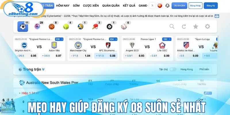 Mẹo hay giúp đăng ký O8 suôn sẻ nhất