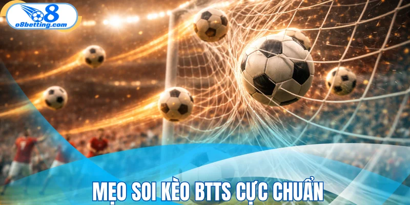 Mẹo soi kèo BTTS cực chuẩn