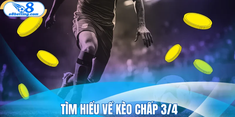 Tìm hiểu về kèo chấp 3/4