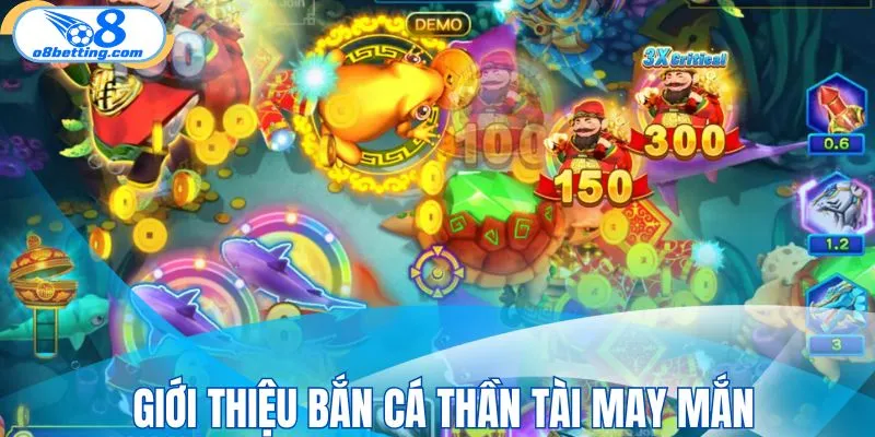Tổng quan game bắn cá Thần Tài may mắn